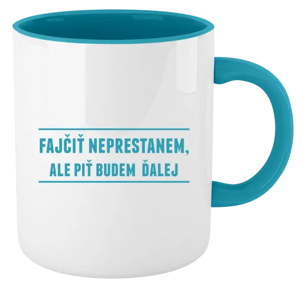 Hrnček  Fajčiť neprestanem, ale piť budem