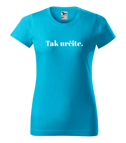 Dámske tričko Tak určitě. - kopie