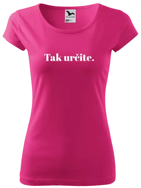 Dámske tričko Tak určitě. - kopie