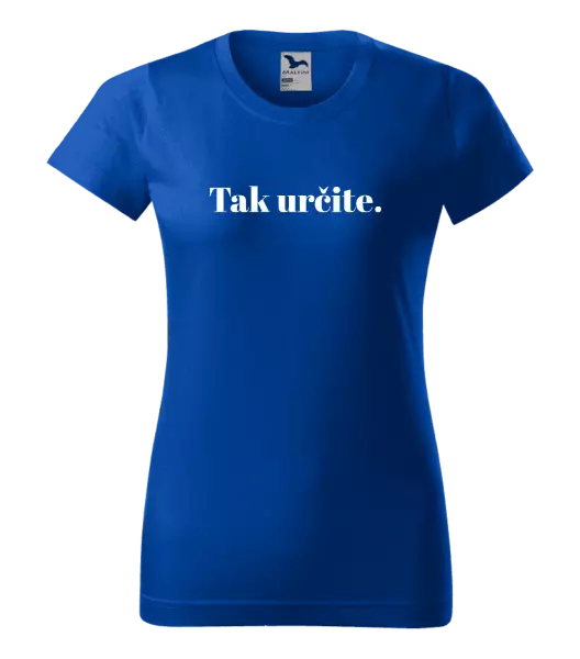 Dámske tričko Tak určitě. - kopie