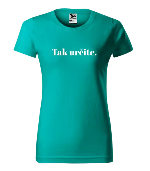 Dámske tričko Tak určitě. - kopie