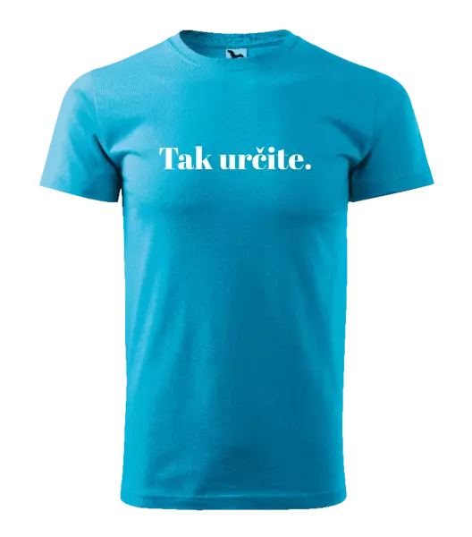 Pánske tričko Tak určitě. - kopie