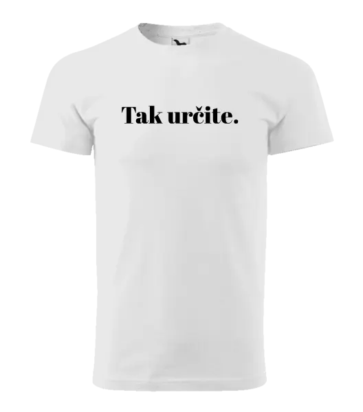 Pánske tričko Tak určitě. - kopie