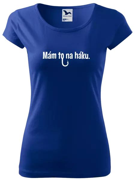 Dámske tričko Mám to na háku - kopie