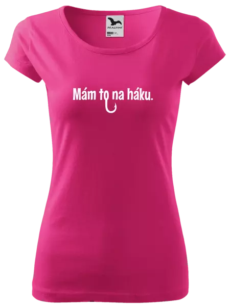 Dámske tričko Mám to na háku - kopie