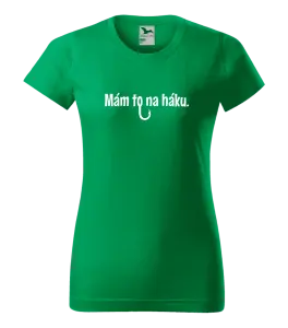 Dámske tričko Mám to na háku - kopie