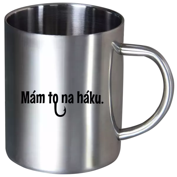 Nerezový hrnček Mám to na háku - kopie