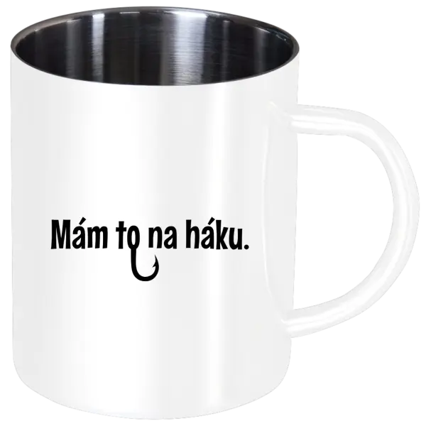 Nerezový hrnček Mám to na háku - kopie