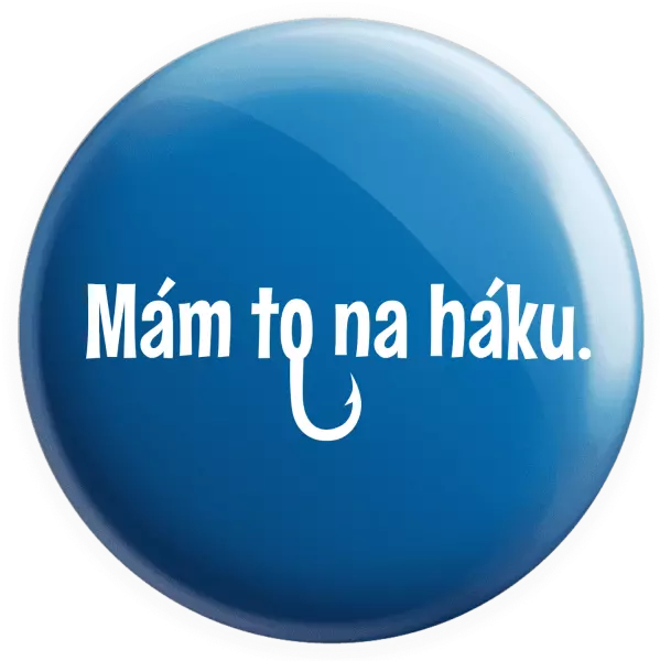 Placka Mám to na háku - kopie
