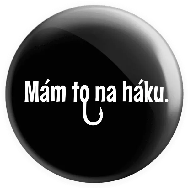 Placka Mám to na háku - kopie