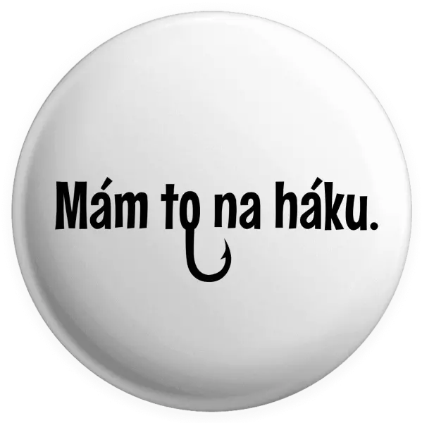 Placka Mám to na háku - kopie