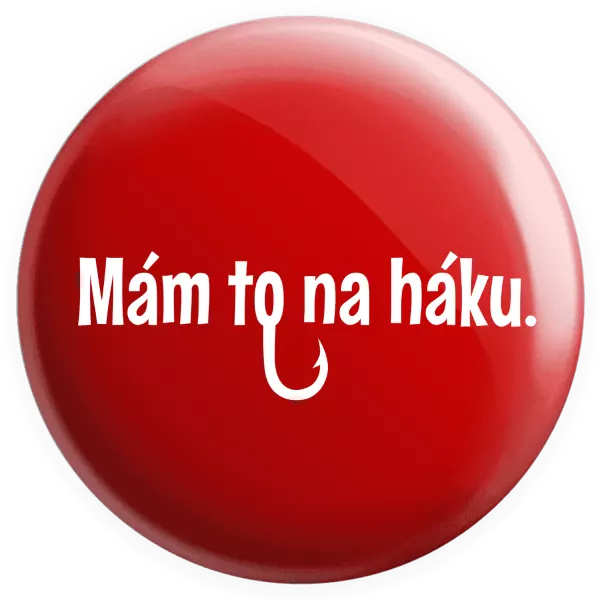 Placka Mám to na háku - kopie