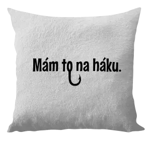 Vankúš Mám to na háku - kopie