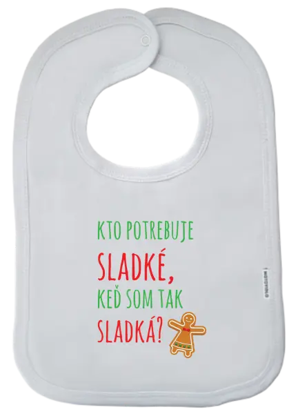 Detský podbradník Kdo potřebuje cukroví, když jsem tak sladká! - kopie