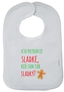Detský podbradník Kdo potřebuje cukroví, když jsem tak sladký! - kopie