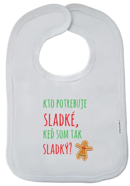 Detský podbradník Kdo potřebuje cukroví, když jsem tak sladký! - kopie