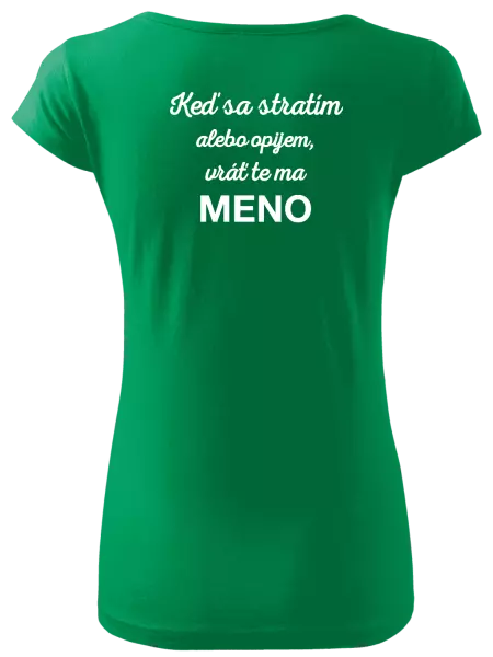 Dámske tričko Keď sa stratím alebo opijem, vráť te ma...