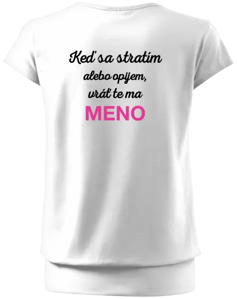 Dámske tričko Keď sa stratím alebo opijem, vráť te ma...