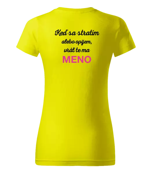 Dámske tričko Keď sa stratím alebo opijem, vráť te ma...