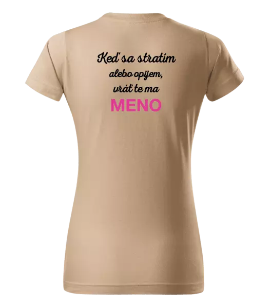 Dámske tričko Keď sa stratím alebo opijem, vráť te ma...