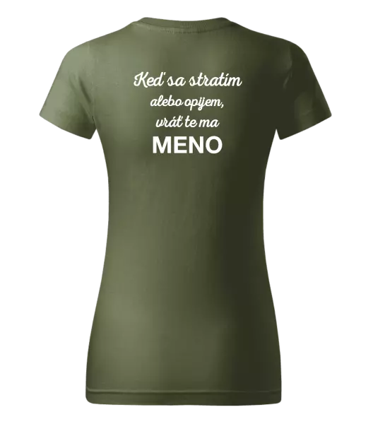 Dámske tričko Keď sa stratím alebo opijem, vráť te ma...