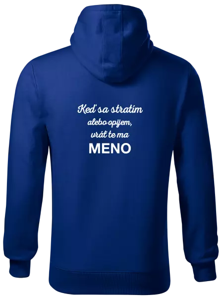 Pánska mikina Keď sa stratím alebo opijem, vráť te ma...