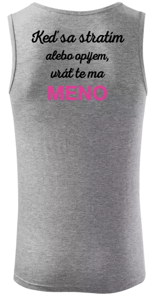 Pánske tielko Keď sa stratím alebo opijem, vráť te ma...