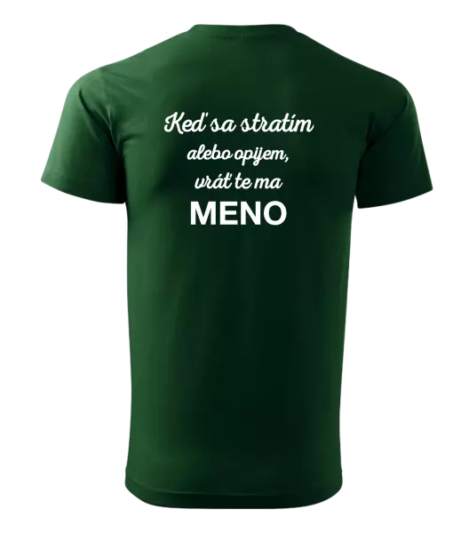 Pánske tričko Keď sa stratím alebo opijem, vráť te ma...