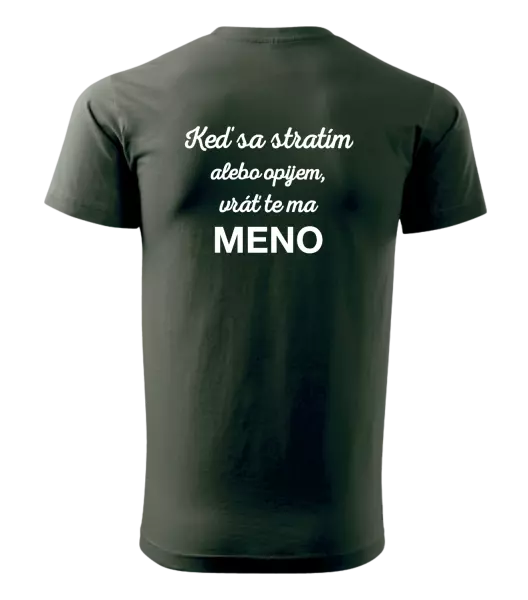 Pánske tričko Keď sa stratím alebo opijem, vráť te ma...