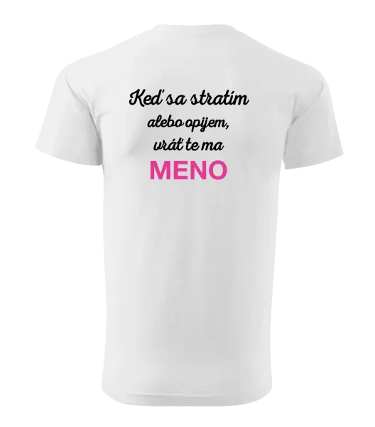 Pánske tričko Keď sa stratím alebo opijem, vráť te ma...