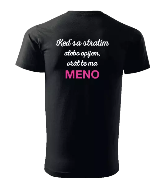 Pánske tričko Keď sa stratím alebo opijem, vráť te ma...