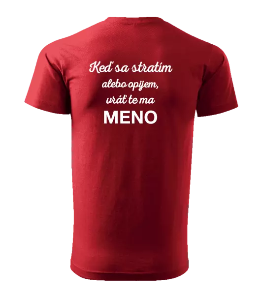 Pánske tričko Keď sa stratím alebo opijem, vráť te ma...