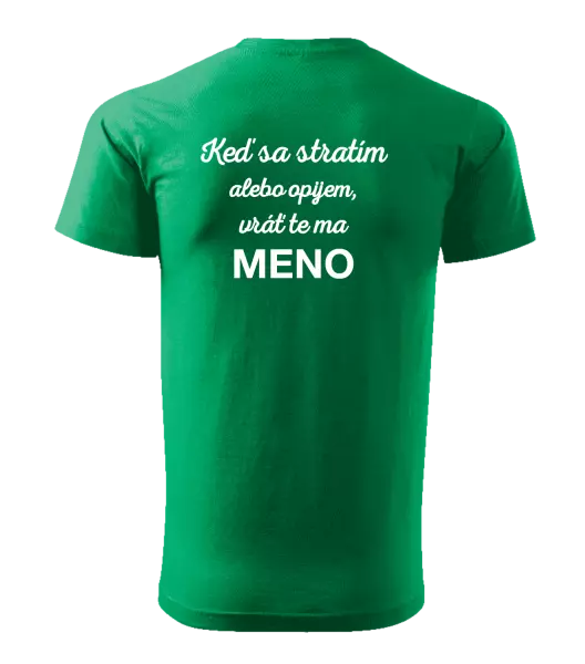 Pánske tričko Keď sa stratím alebo opijem, vráť te ma...