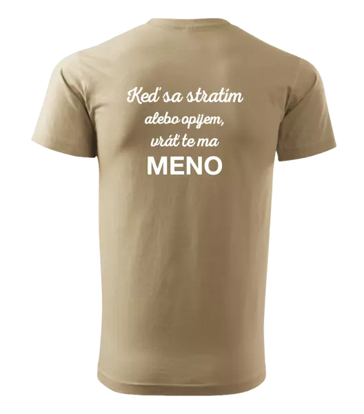 Pánske tričko Keď sa stratím alebo opijem, vráť te ma...