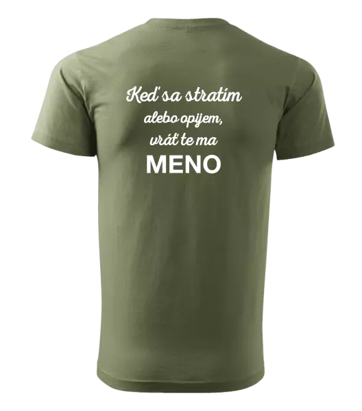 Pánske tričko Keď sa stratím alebo opijem, vráť te ma...