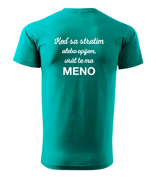 Pánske tričko Keď sa stratím alebo opijem, vráť te ma...