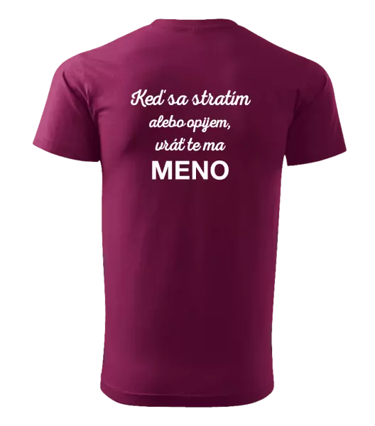 Pánske tričko Keď sa stratím alebo opijem, vráť te ma...