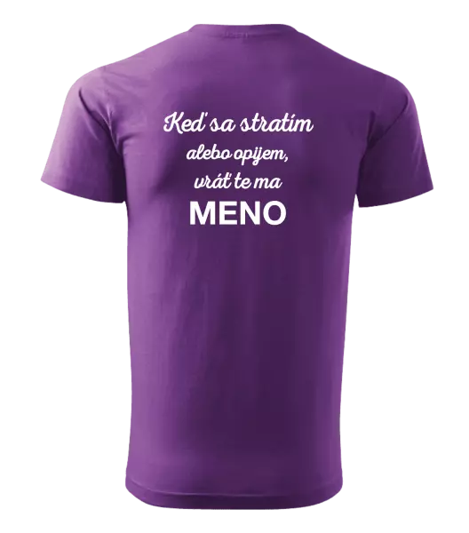 Pánske tričko Keď sa stratím alebo opijem, vráť te ma...