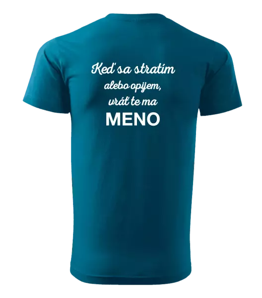 Pánske tričko Keď sa stratím alebo opijem, vráť te ma...