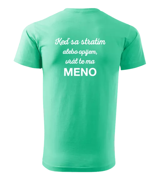 Pánske tričko Keď sa stratím alebo opijem, vráť te ma...