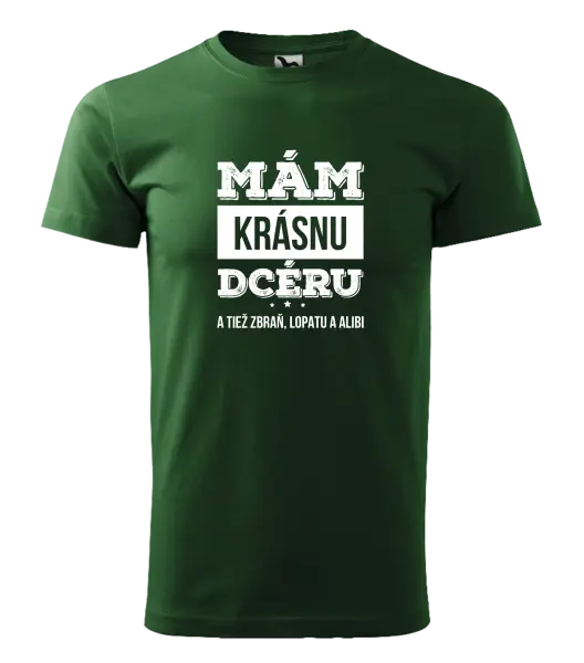 Pánske tričko Mám krásnou dceru, a taky zbraň, lopatu a alibi - kopie