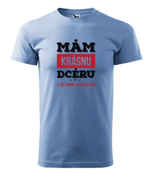 Pánske tričko Mám krásnou dceru, a taky zbraň, lopatu a alibi - kopie