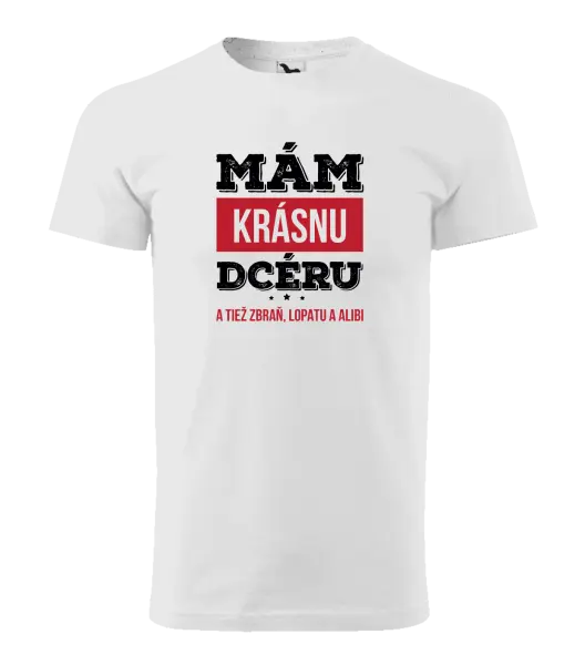 Pánske tričko Mám krásnou dceru, a taky zbraň, lopatu a alibi - kopie