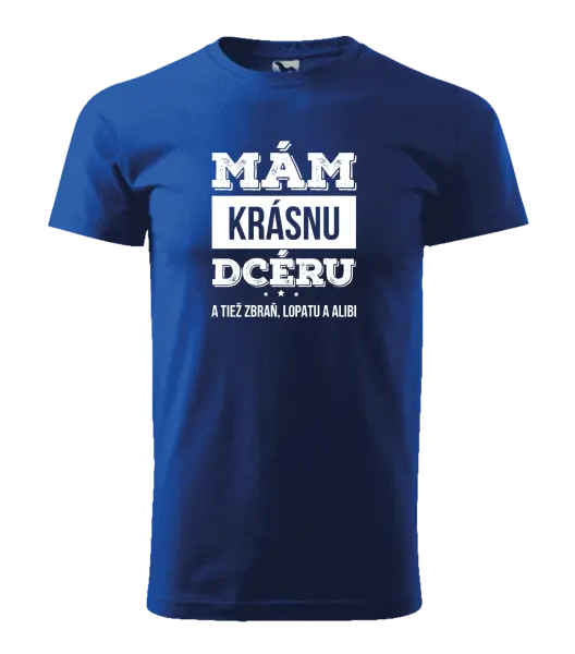 Pánske tričko Mám krásnou dceru, a taky zbraň, lopatu a alibi - kopie