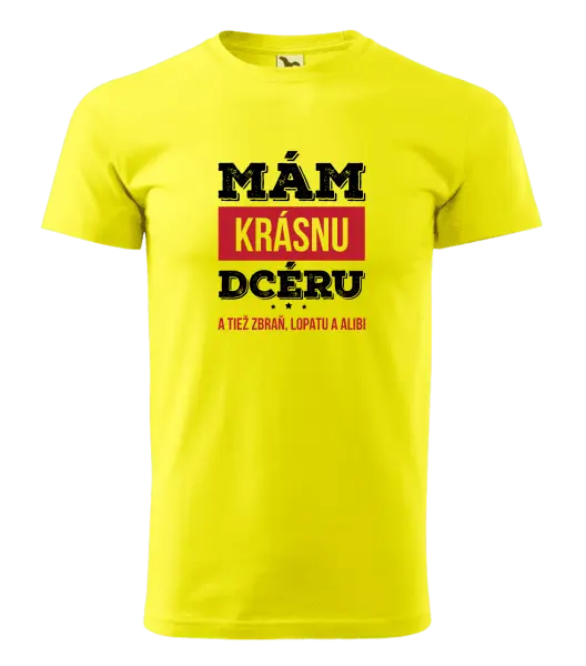 Pánske tričko Mám krásnou dceru, a taky zbraň, lopatu a alibi - kopie