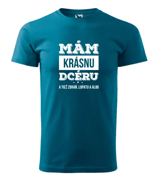 Pánske tričko Mám krásnou dceru, a taky zbraň, lopatu a alibi - kopie