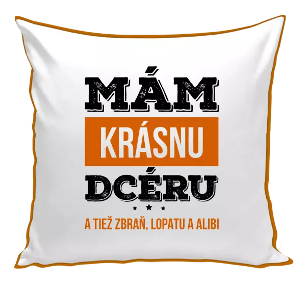 Vankúš Mám krásnou dceru, a taky zbraň, lopatu a alibi - kopie