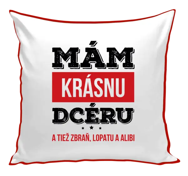 Vankúš Mám krásnou dceru, a taky zbraň, lopatu a alibi - kopie