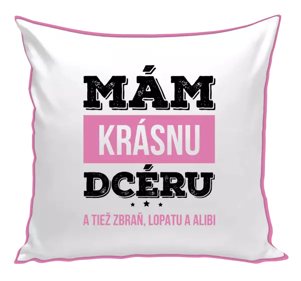 Vankúš Mám krásnou dceru, a taky zbraň, lopatu a alibi - kopie