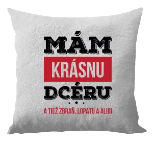 Vankúš Mám krásnou dceru, a taky zbraň, lopatu a alibi - kopie
